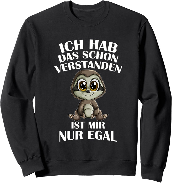 Faultierbaby Ich Hab Das Schon Verstanden Ist Mir Nur Egal Sweatshirt