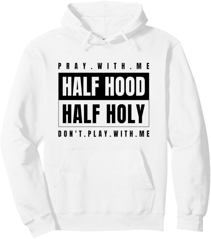 Half Hood Half Holy - Pray With Me Don't Play With Me Pullover Hoodie