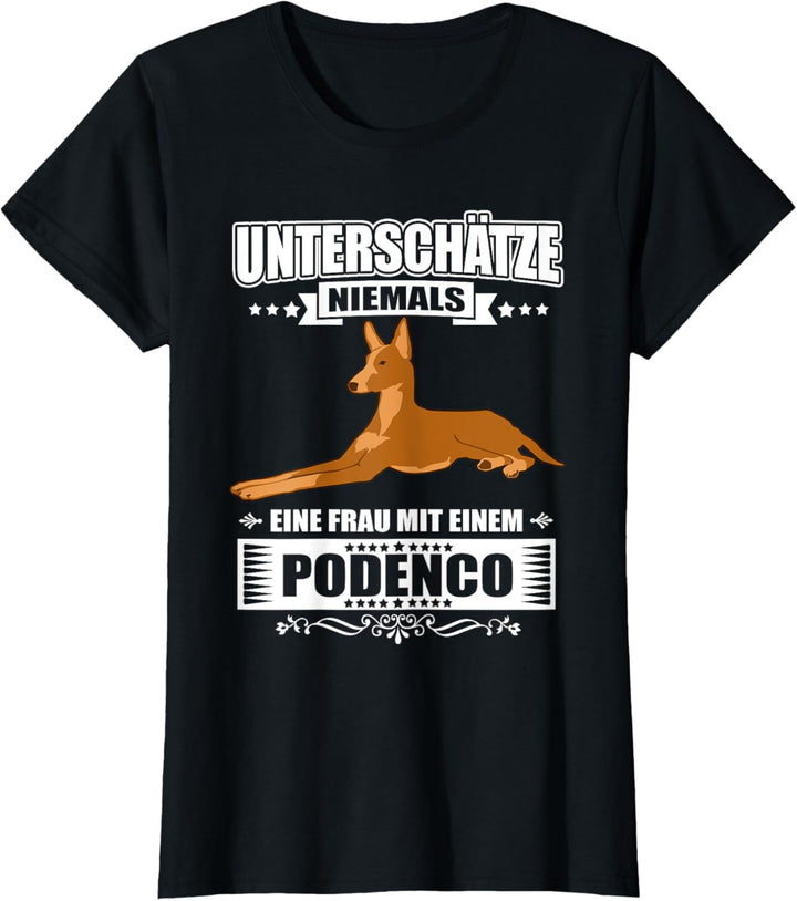 Unterschätze niemals eine Frau mit einem Podenco - Frauchen T-Shirt