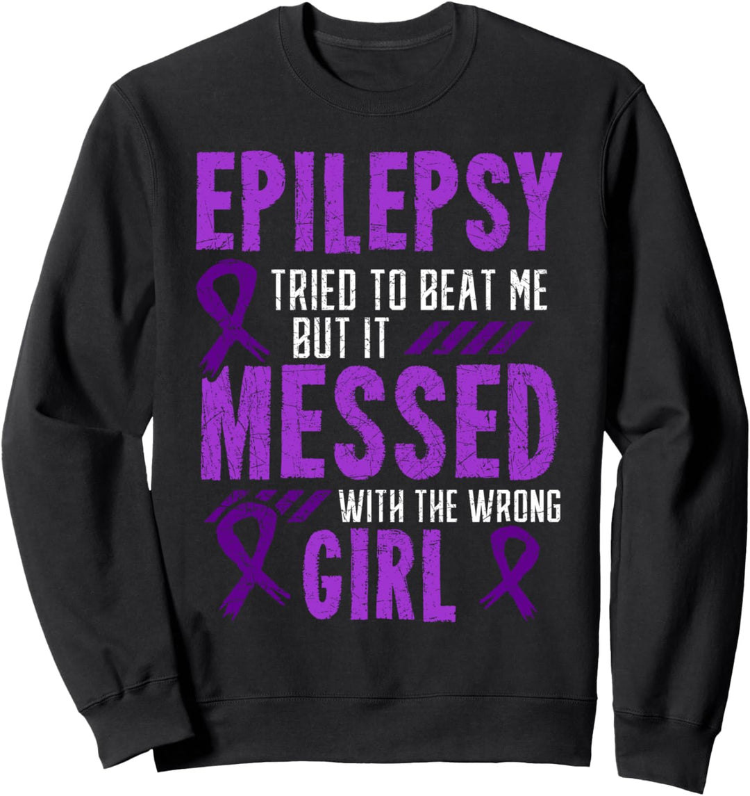Epilepsy Tried To Beat Me But It Messed With The Wrong Girl Sweatshirt