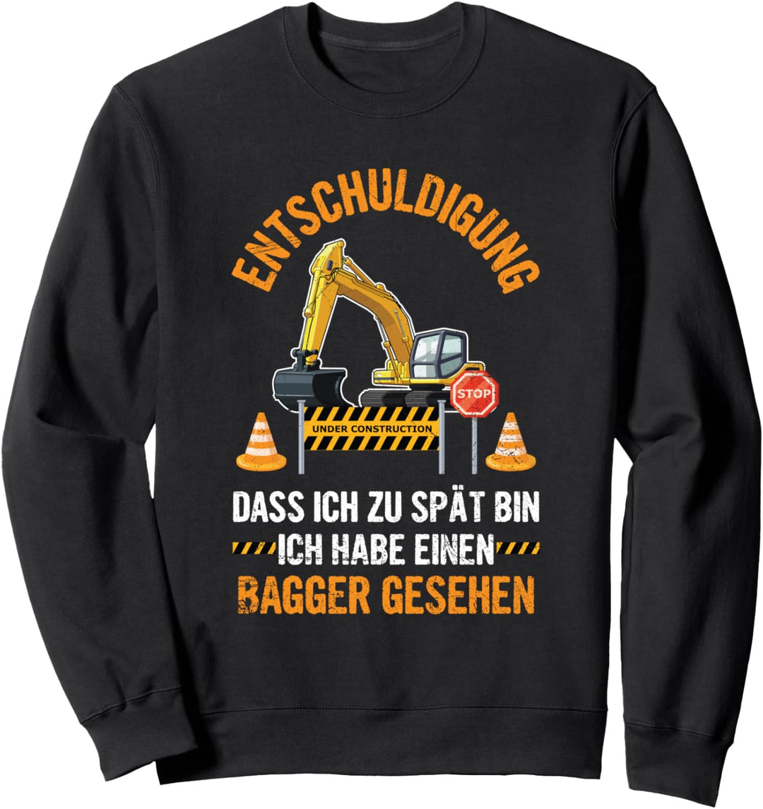 Entschuldigung Dass Ich Zu Spät Bin Bagger Gesehen Spruch Sweatshirt