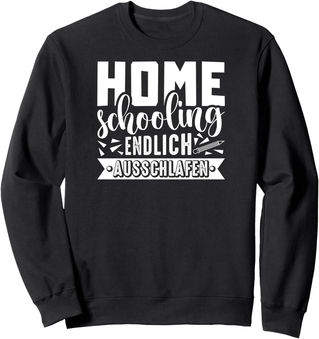 Homeschooling Endlich Ausschlafen Lustiges Schüler Lehrer Sweatshirt