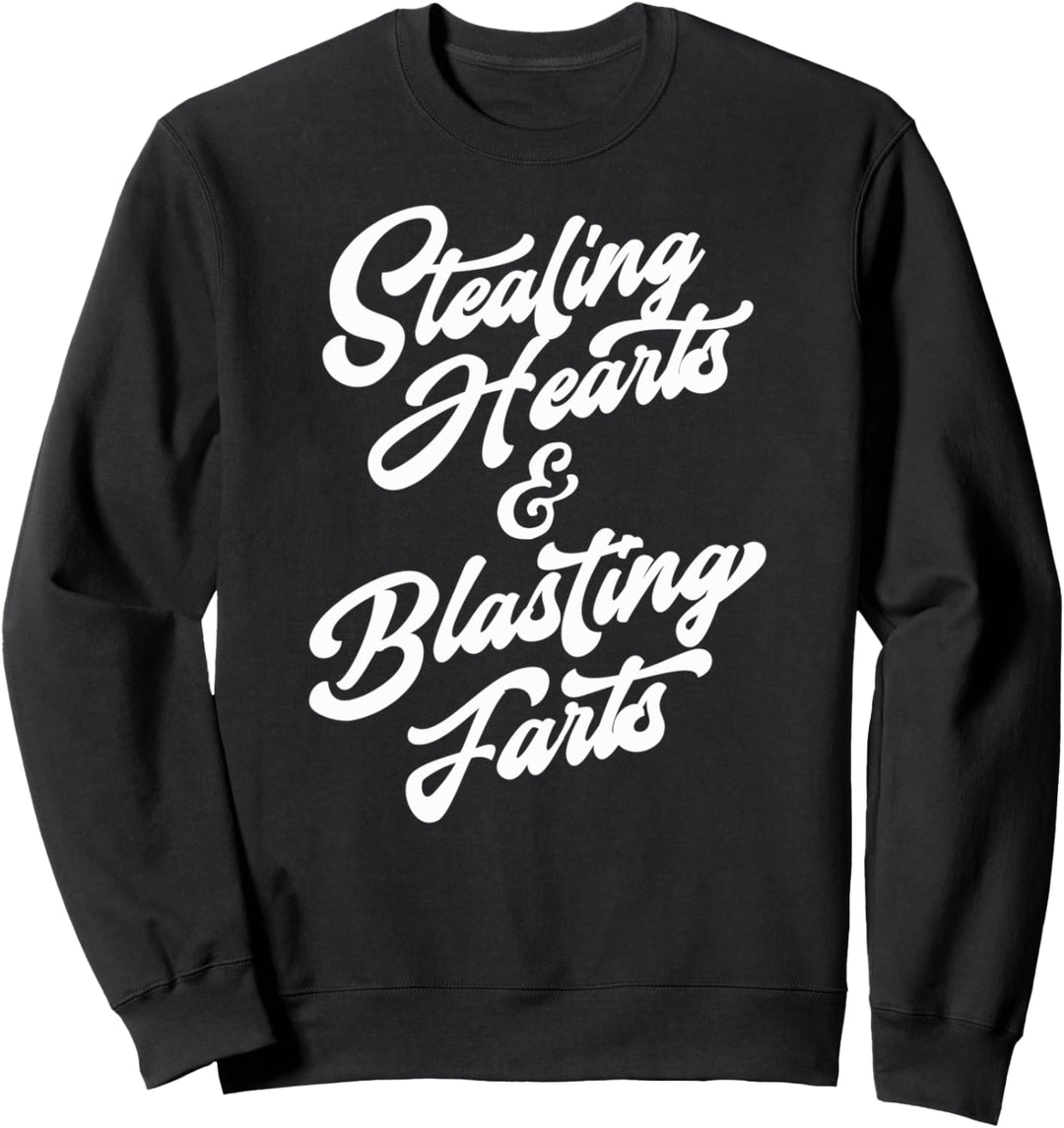 Stealing Hearts & Blasting Farts Funny Script Valentines Day Sweatshirt