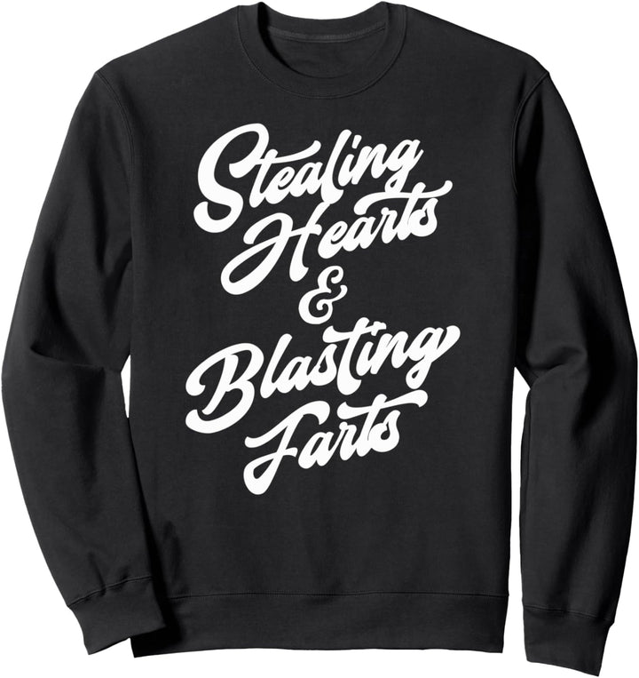 Stealing Hearts & Blasting Farts Funny Script Valentines Day Sweatshirt