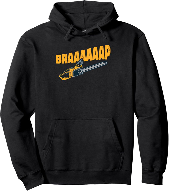 Braaap, Kettensäge, Motorsäge, Waldarbeiter, Holzfäller Pullover Hoodie