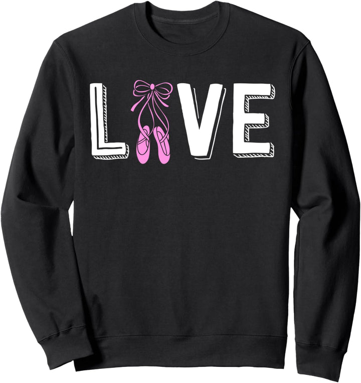 Love Ballet Shirts For Girls Women Ballerina Gift Dance Mom Sweatshirt