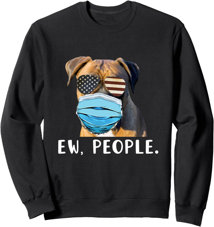 Boxer Dog Wearing a Face Mask USA Flag Glasses Ew People Sweatshirt