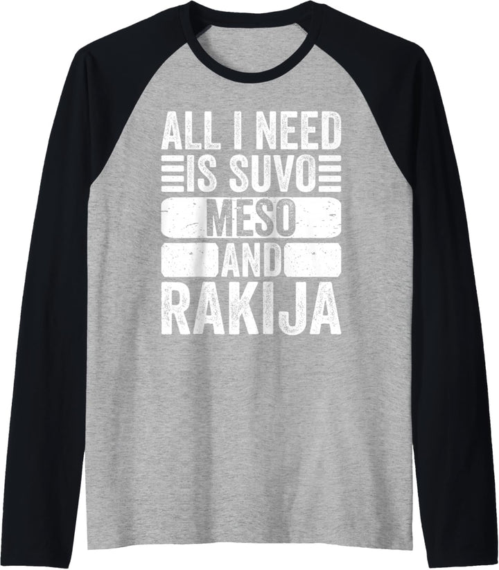 All I Need Is Suvo Meso And Rakija Serbian Raglan