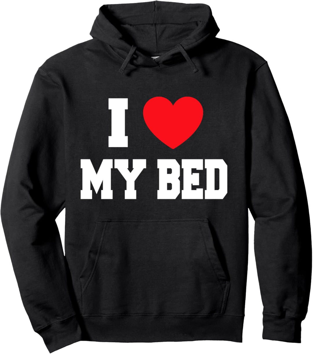 I Love My Bed Pullover Hoodie