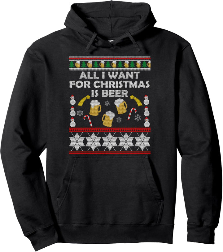 All I Want For Christmas Is Beer Ugly Christmas Outfit Pullover Hoodie