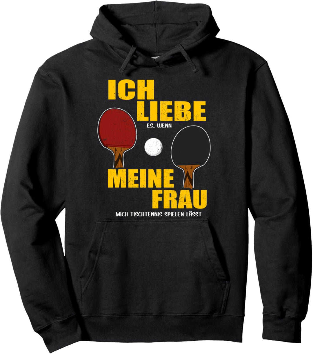 Ich liebe es wenn meine Frau mich Tischtennis spielen lässt Pullover Hoodie