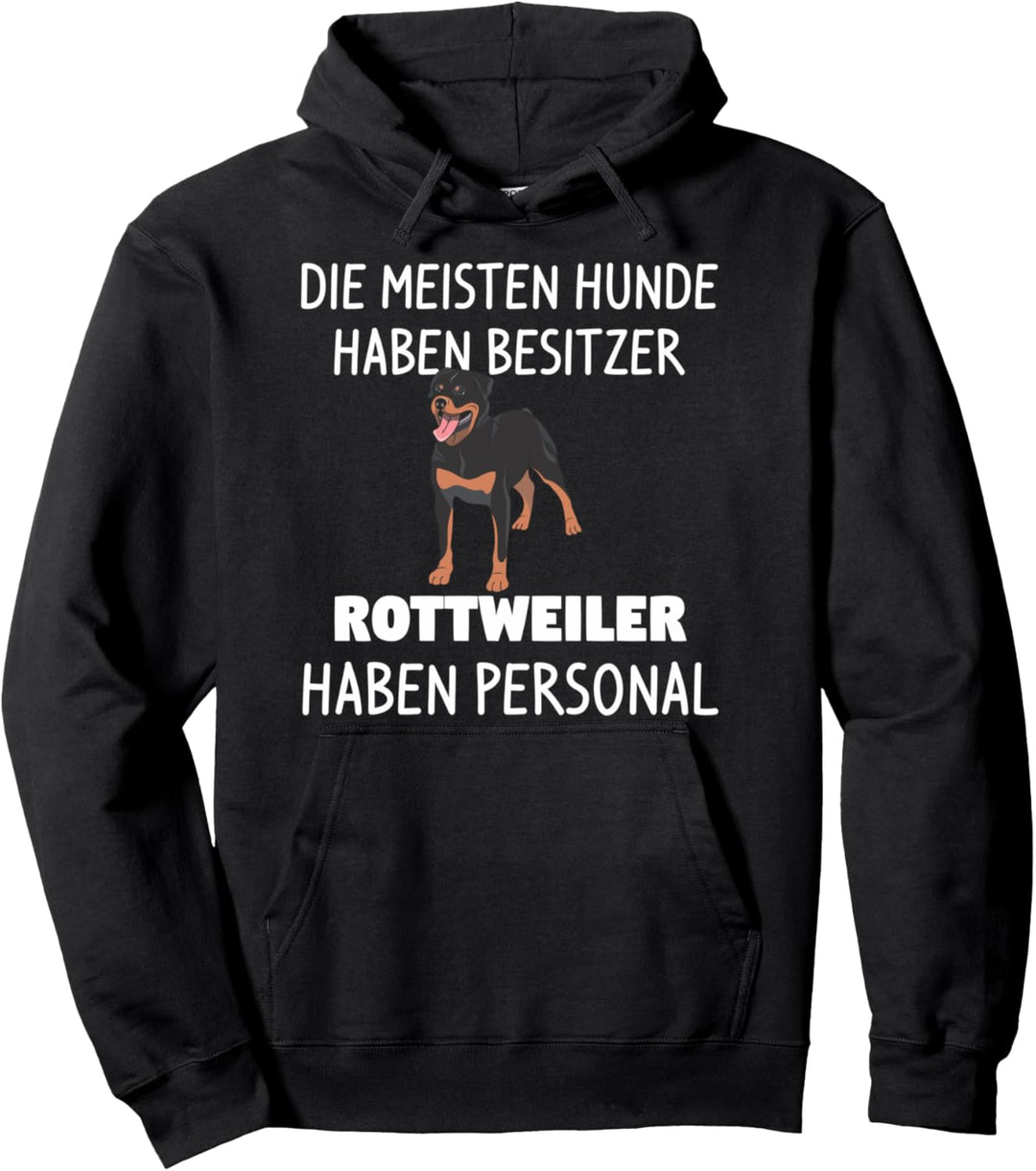 Die meisten Hunde haben Besitzer, Rottweiler haben Personal Pullover Hoodie