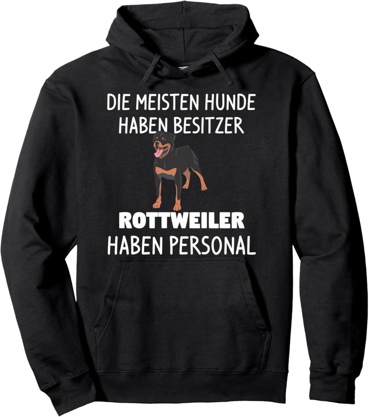 Die meisten Hunde haben Besitzer, Rottweiler haben Personal Pullover Hoodie