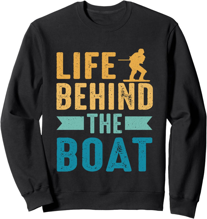 Life Behind The Boat Wakeboard Wakeboard Sweatshirt