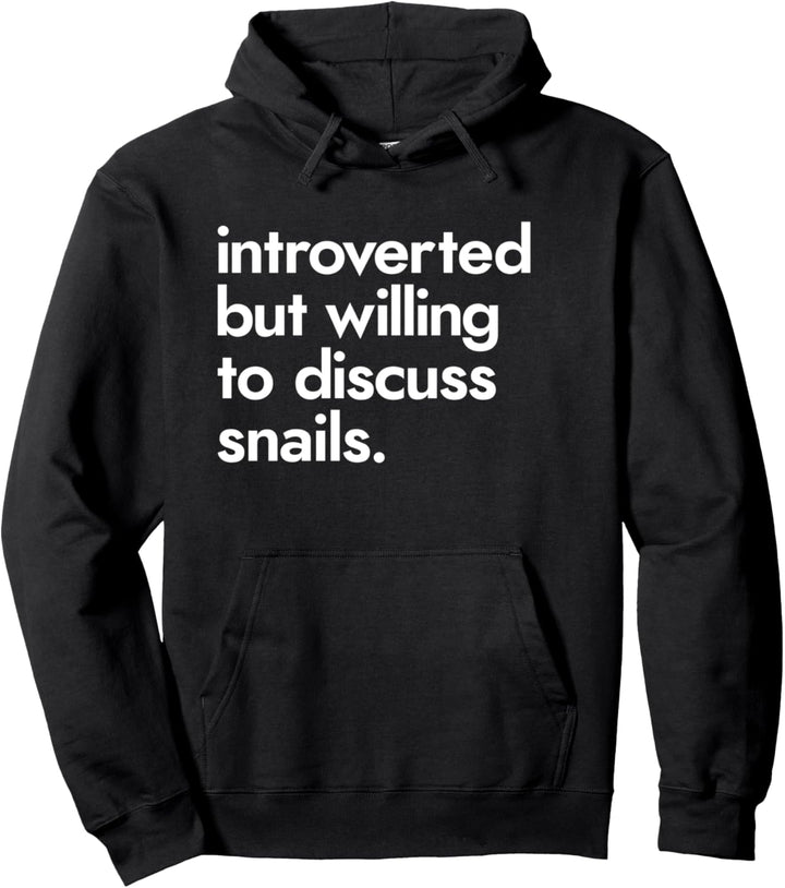 Introverted But Willing To Discuss Snails Pullover Hoodie