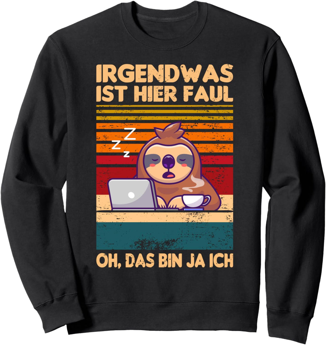 Irgendwas ist hier faul oh das bin ja ich | Faultier Spruch Sweatshirt
