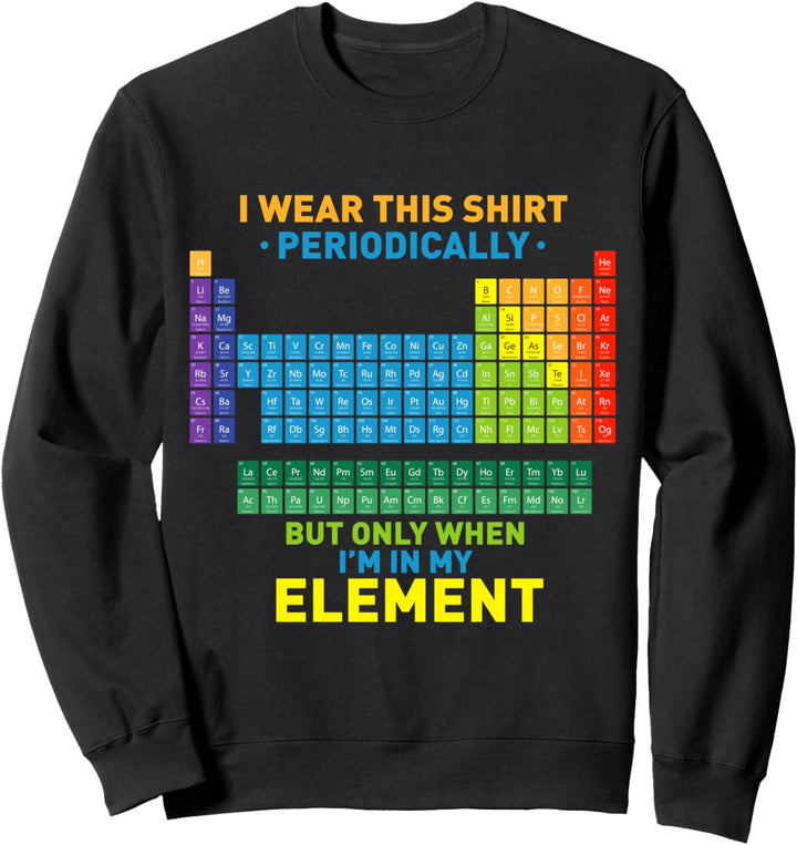 Periodensystem der Elemente - Lustiger Spruch Sweatshirt