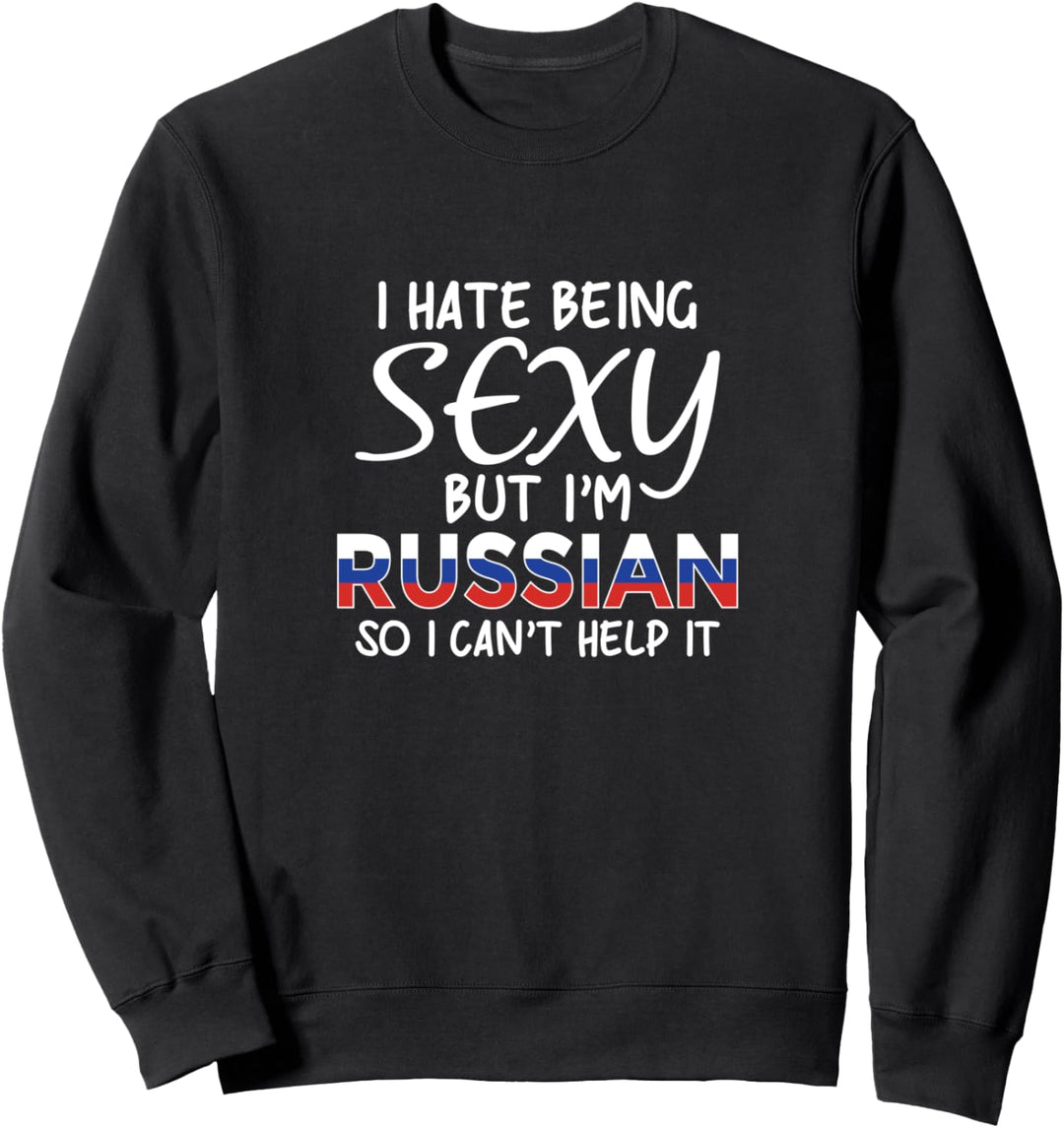 Sexy Russisch sein - Lustiges Russland Sweatshirt