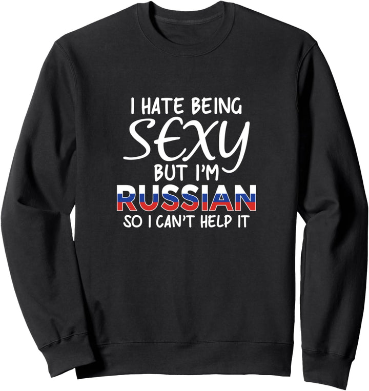 Sexy Russisch sein - Lustiges Russland Sweatshirt