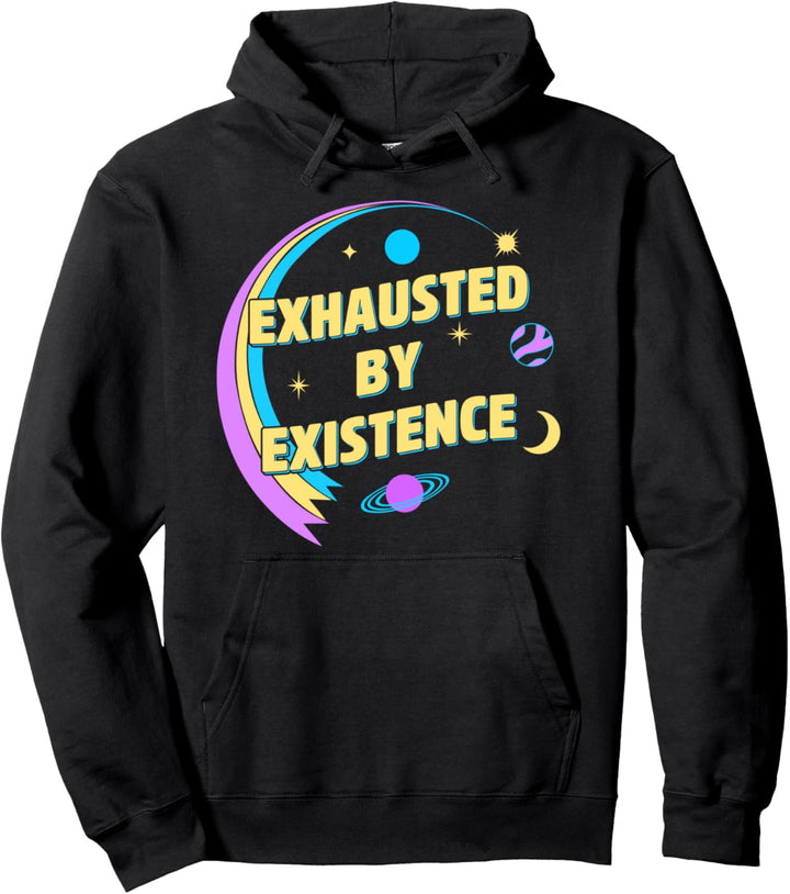Erschöpft durch die Existenz Pullover Hoodie
