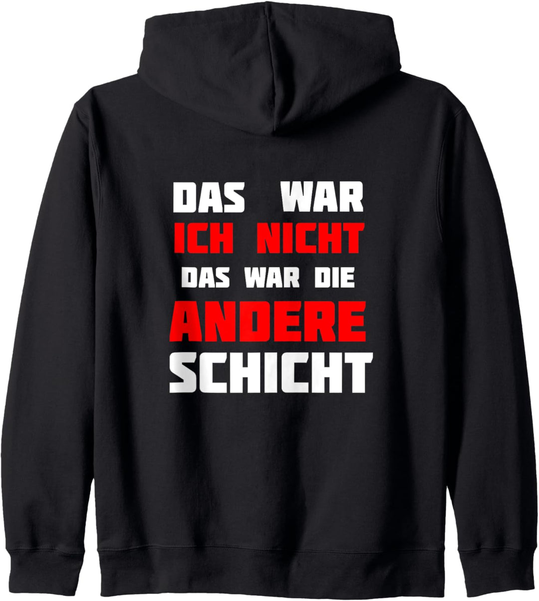 Das war ich nicht. Das war die andere Schicht. Lustig witzi Kapuzenjacke