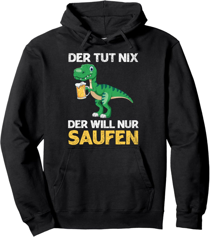Der Tut Nix Der Will Nur Saufen Bier Party Biertrinker Pullover Hoodie