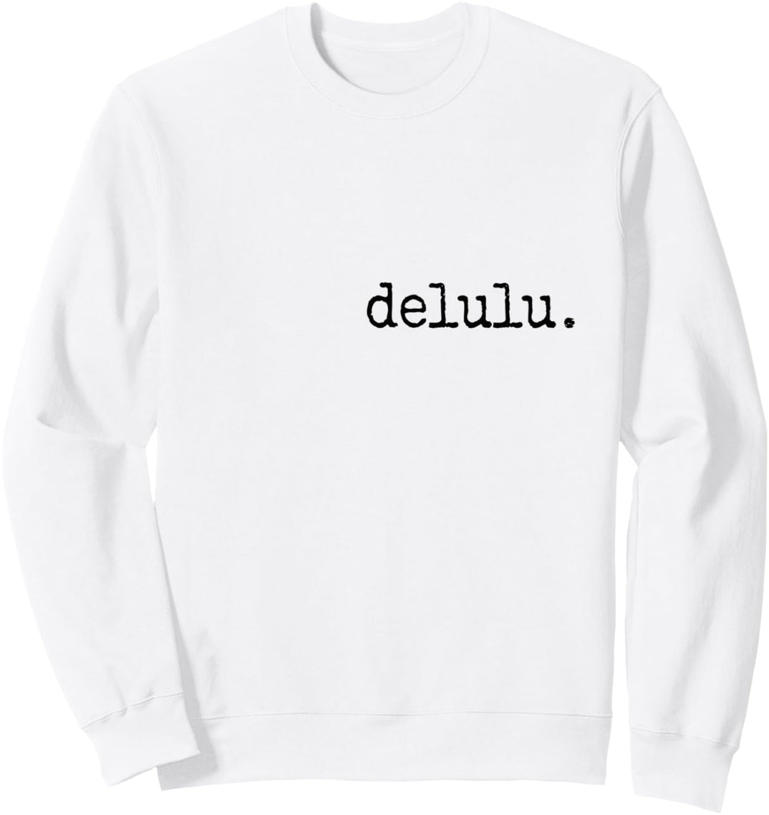 delulu. Trendy Delusional lustig wahnhaft Sweatshirt