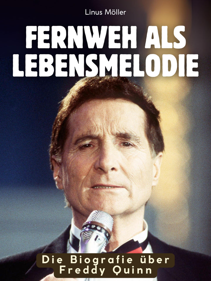 Die Biografie über Freddy Quinn: Fernweh als Lebensmelodie. Hochwertige Hardcoverausgabe, Gebundenes