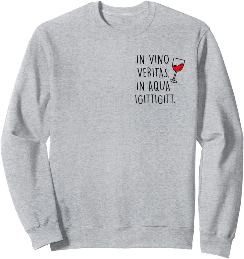 In Vino Veritas In Aqua Igittigitt Rotwein Weisswein Wine Fun Sweatshirt