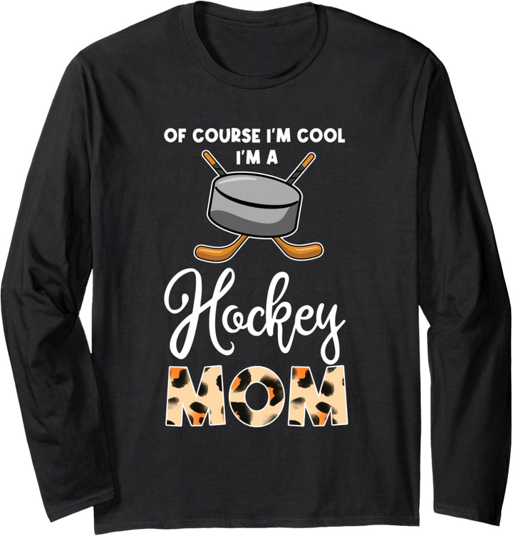of course I'm cool I'm a hockey mom hockey mom hockey mom Langarmshirt