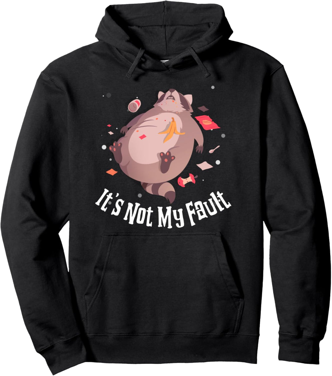 Funny Raccoon It's Not My Fault Pullover Hoodie