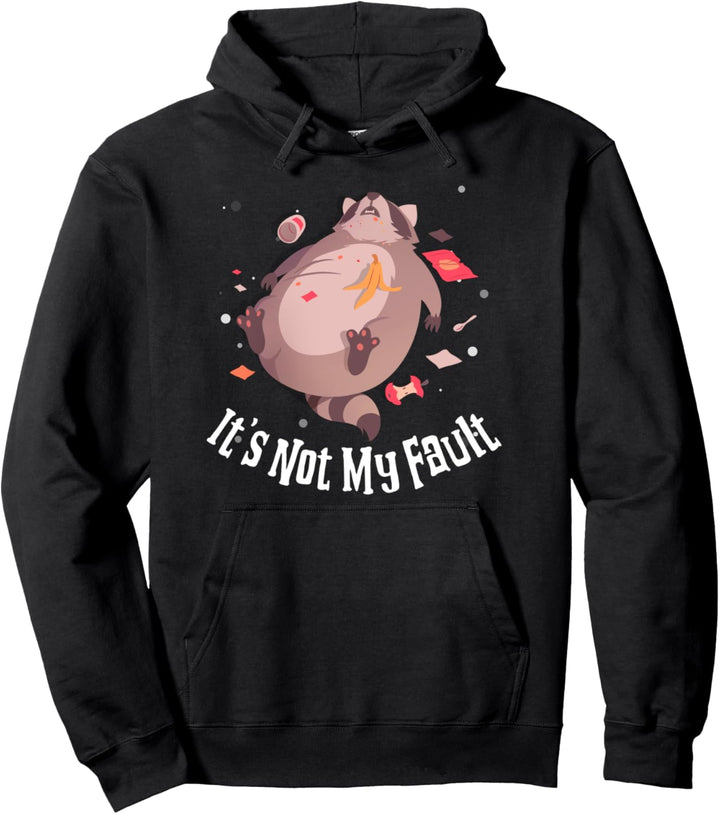 Funny Raccoon It's Not My Fault Pullover Hoodie