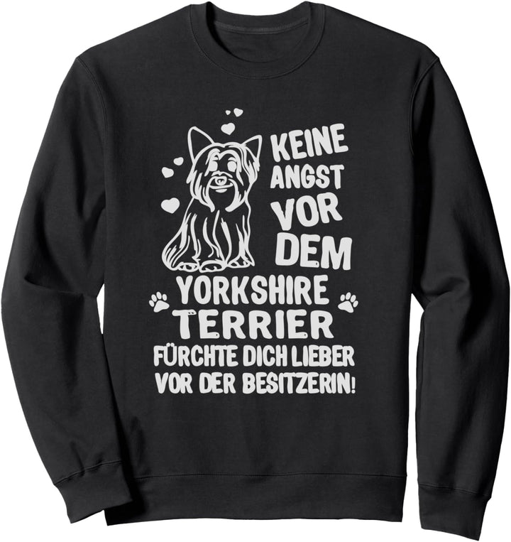 Yorkshire Terrier lustiger Spruch Geschenk Hundebesitzer Sweatshirt