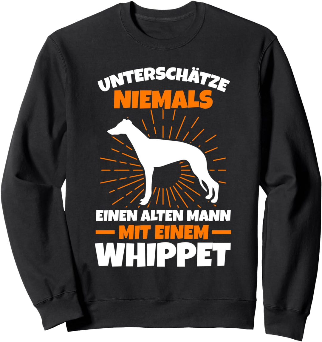 Unterschätze niemals einen alten Mann Whippet Sweatshirt