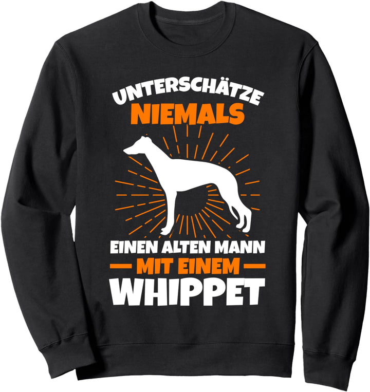 Unterschätze niemals einen alten Mann Whippet Sweatshirt