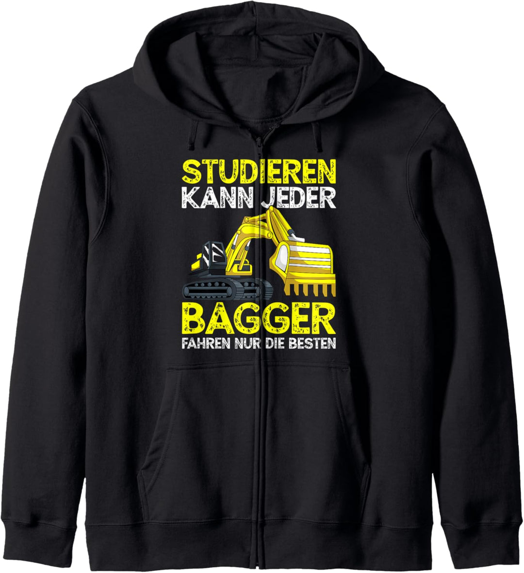 Baggerfahrer Studieren Kann Jeder Bagger Spruch Kapuzenjacke
