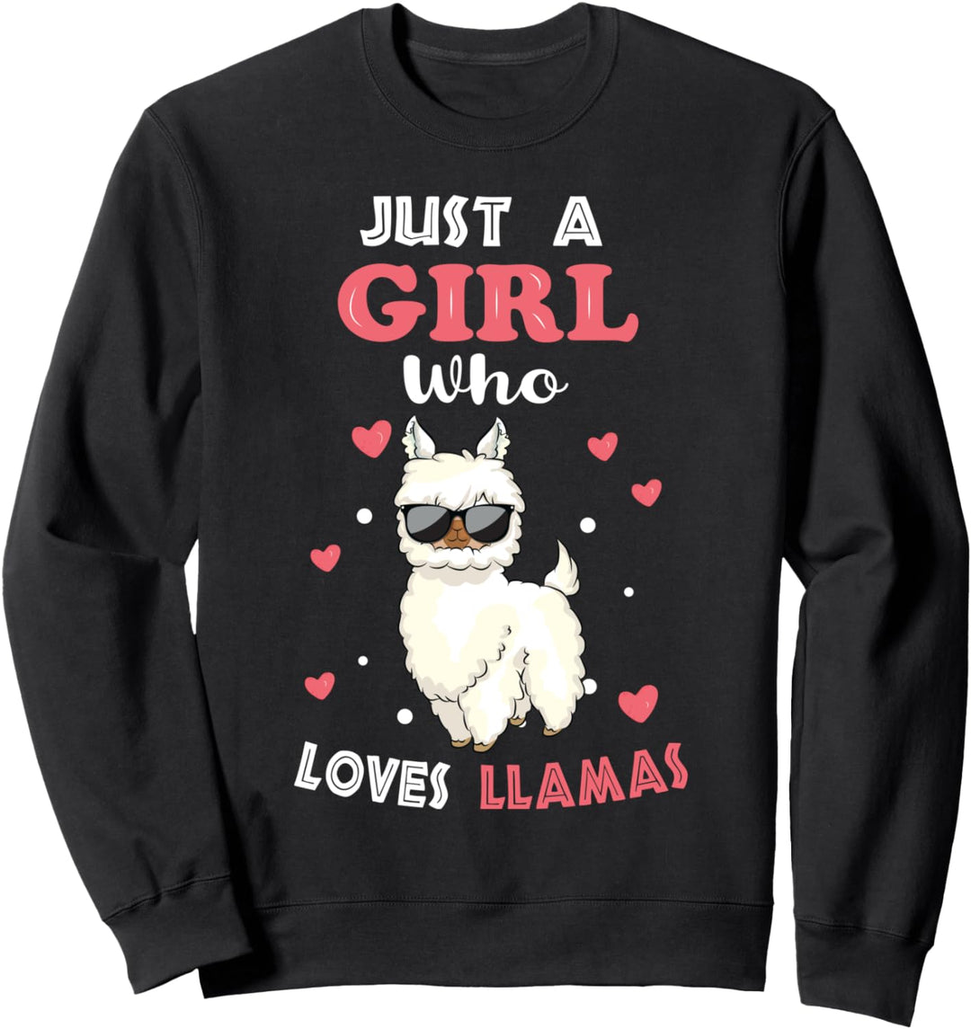 Just a Girl Who Loves Llamas - Funny Llama Lover Girl Sweatshirt