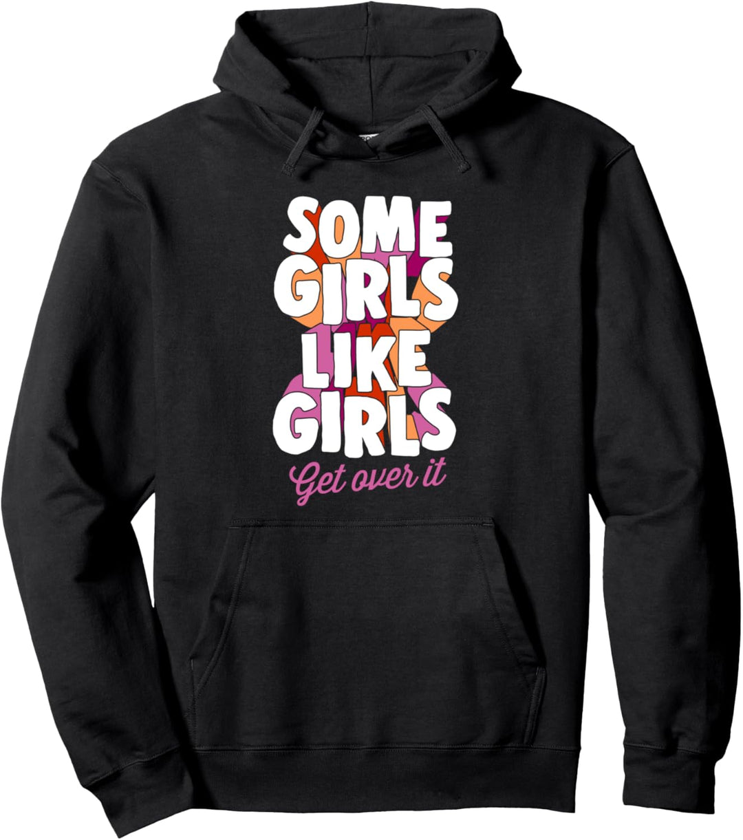 Some Girls Like Girls Get Over It Funny Trendy Aesthetic Pullover Hoodie