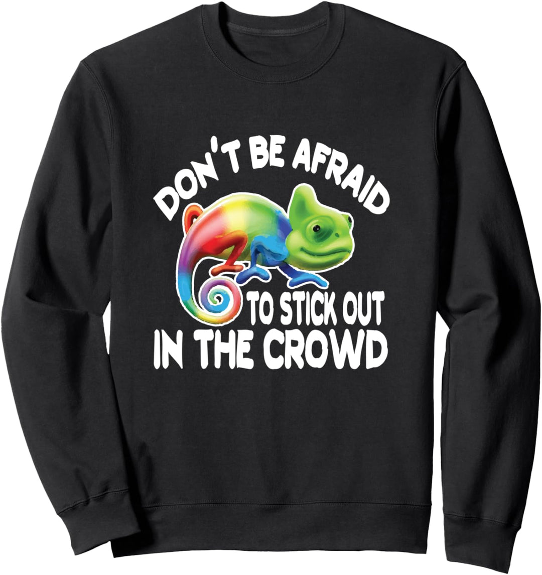 Haben Sie keine Angst davor, in der Menge Chameleon Sweatshirt