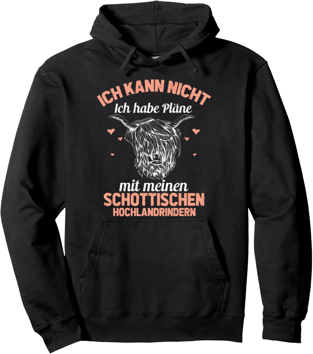 Ich kann nicht ich habe Pläne mit meinen Hochlandrindern Pullover Hoodie