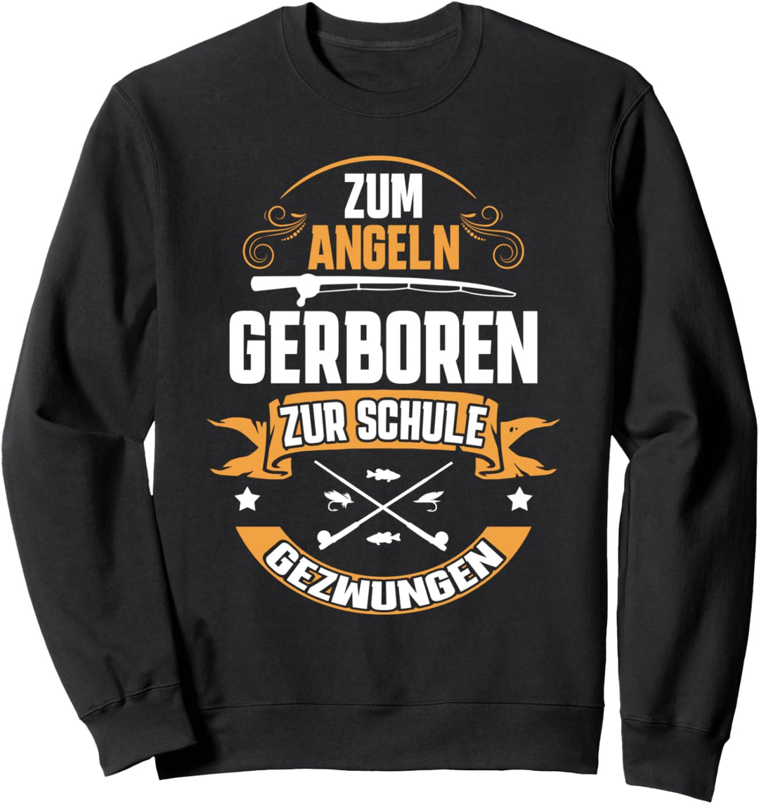 Zum Angeln geboren zur Schule gezwungen - Angler Fisch Angel Sweatshirt