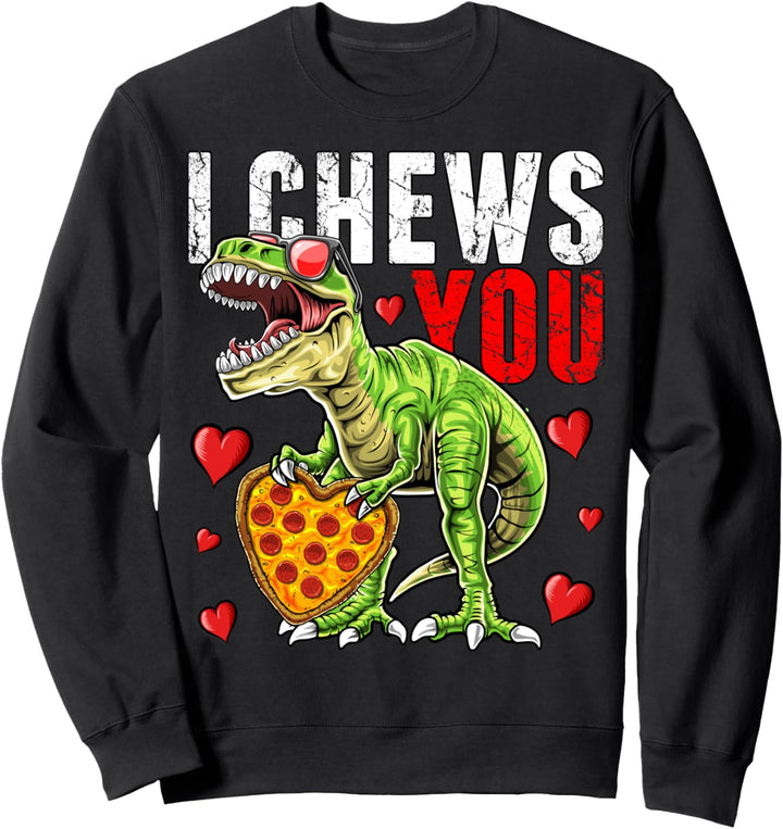 I Chews You T Rex Dinosaurier Pizza Valentinstag Herz Geschenk Sweatshirt