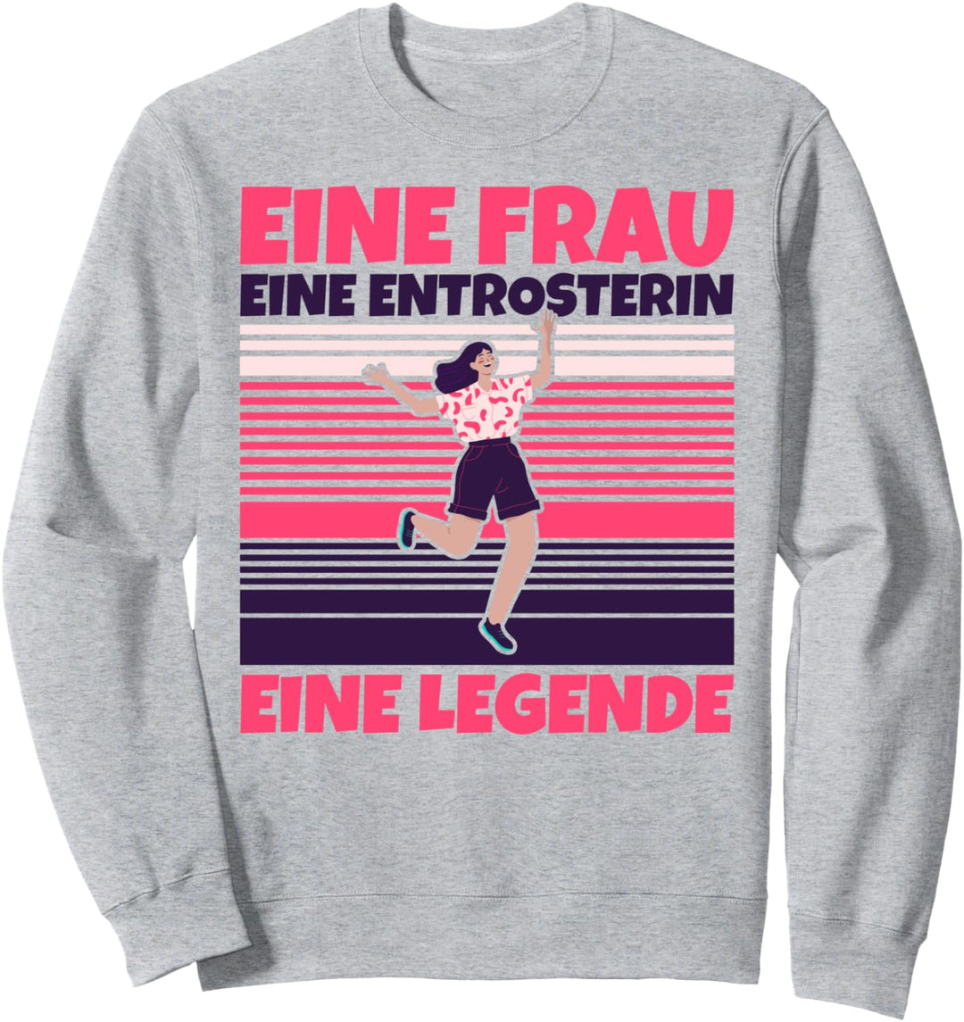 Entrosterin lustig - Eine Frau, eine Entrosterin, eine Legen Sweatshirt
