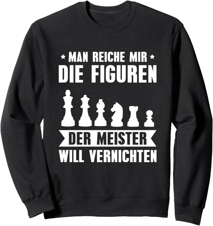 Schach Man reiche mir die Schachfiguren Schachspieler Sweatshirt