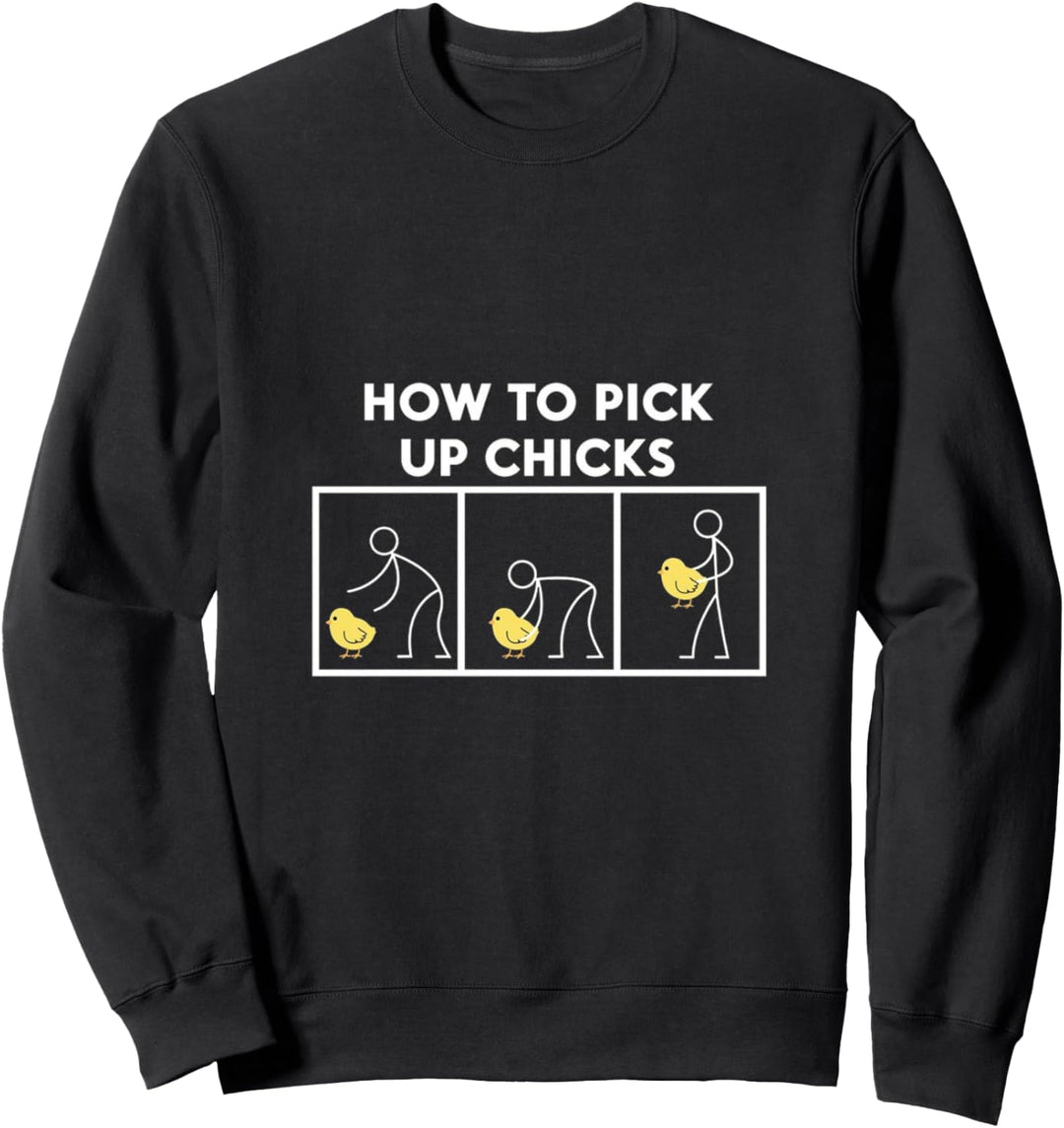 Funny How To Pick Up Chicks Chicken Lover Sweatshirt