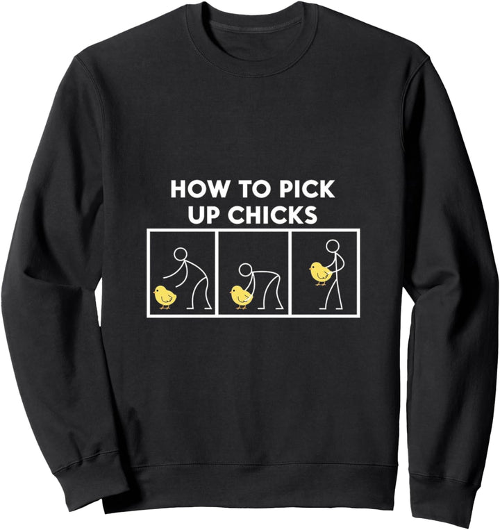 Funny How To Pick Up Chicks Chicken Lover Sweatshirt