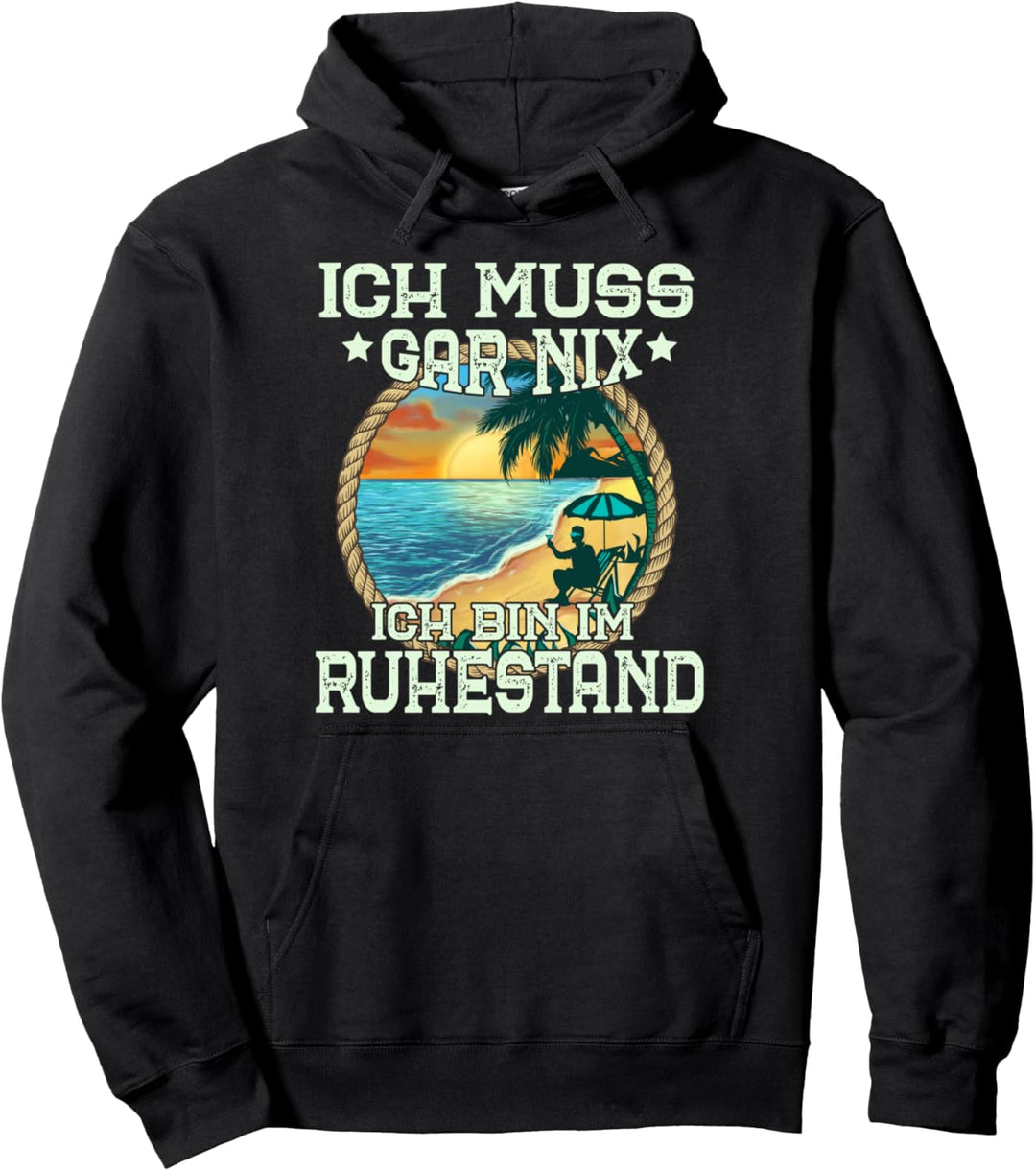 Ich Muss Gar Nichts Ich Bin Im Ruhestand Rentner Pullover Hoodie