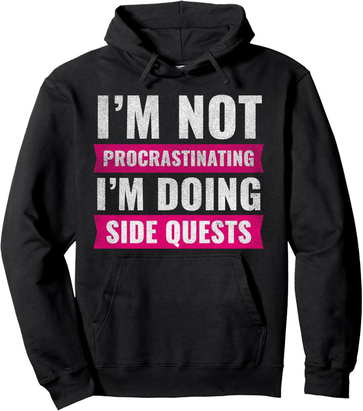 Im Not Procrastinating Im Doing Side Quests Nerd Gift Gamer Pullover Hoodie