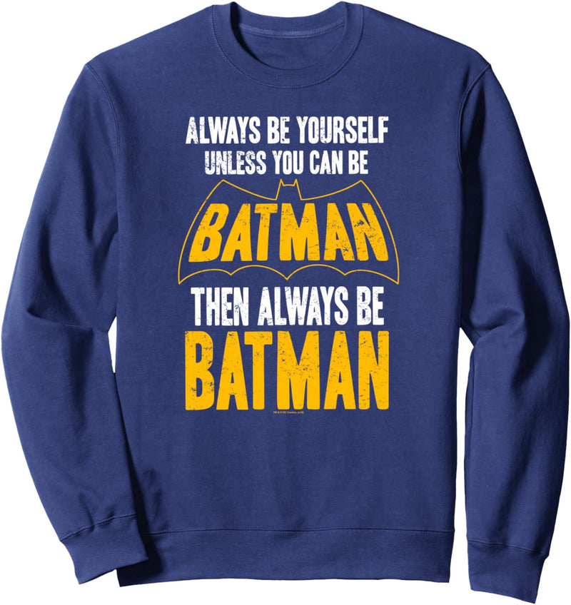 Batman Be Batman Sweatshirt