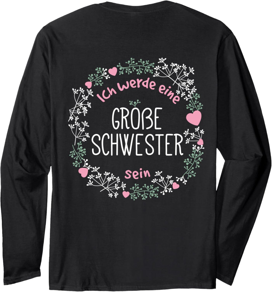 Weisst du was? Ich werde Ein Grosses Schwester Geschenk Langarmshirt